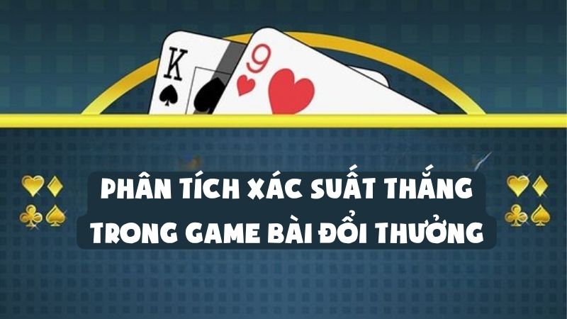 Sunwin1.live Phân Tích Xác Suất Thắng Trong Game Bài Đổi Thưởng